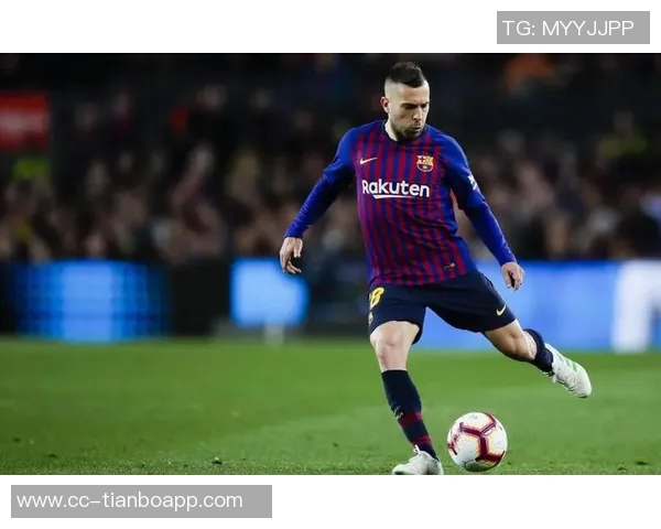 巴萨铭记阿尔巴的传奇旅程独特边后卫书写辉煌历史